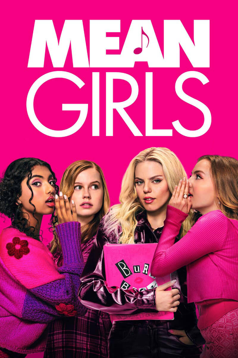 Mean Girls (2024) - New student navigates the social food chain in a musical twist on the modern classic MEAN GIRLS, from screenwriter/producer Tina Fey. (PG-13)